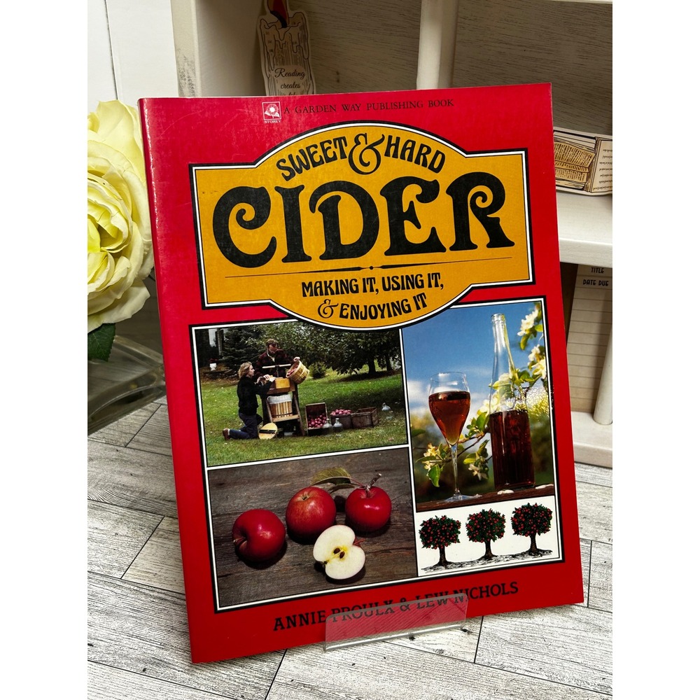 Sweet & Hard Cider Making Guide Annie Proulx 1984 SC Vintage Recipe Book